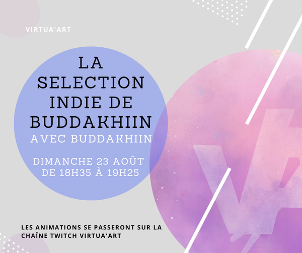 Retour sur Virtua'Art : La Sélection Indie de Buddakhiin