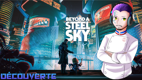 Découverte : Beyond a Steel Sky